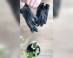 TRO onlyPlants aka theofficialtro OnlyFans Video - 05-08-2021 - Some ASMR glove love Who here is a fan of gloves