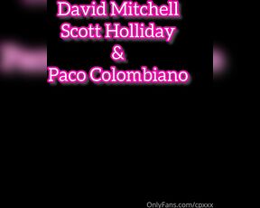 David Mitchell aka cpxxx - 03-20-2024 OnlyFans Video - New video tonight with pacocolombiano and scottholliday, our dick were rock hard but Paco took