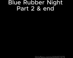 Abfabspandex Rubberleatherside aka u329457479 - 01-04-2024 OnlyFans Video - Here we are with the Blue Rubber Night part