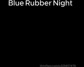 Abfabspandex Rubberleatherside aka u329457479 - 01-02-2024 OnlyFans Video - Blue Rubber Night or the 1st part of our new video fucking in rubber with rubberleatherside