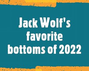 Jack Wolf aka jackwolfxxx - 01-01-2023 OnlyFans Video - JACK WOLFS FAVORITE BOTTOMS OF 2022 growingbottom mr_dxxx joshmoorexxx man_of_berlin nycdominicano cole_kellerr jerrigomes