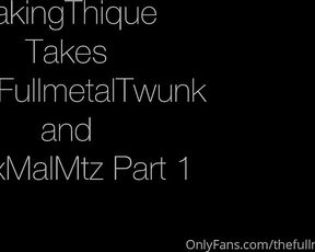 TheFullmetalTwunk aka thefullmetaltwunk - 01-24-2024 OnlyFans Video - A really hardcore fuck for takingdique as he took my huge, thick dick and alexmalmtzs big